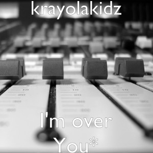 KrayolaKidz的专辑I'm over You