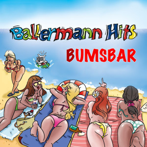 Various的專輯Bumsbar - Ballermann Hits (Explicit)