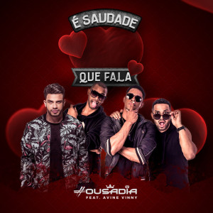 Listen to É Saudade Que Fala song with lyrics from Ousadia