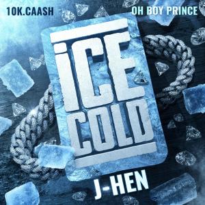 Dengarkan Ice Cold (feat. 10k.Caash & Oh Boy Prince) (Explicit) lagu dari J-Hen dengan lirik