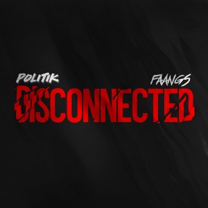 Listen to Disconnected (feat. FAANGS) song with lyrics from Politik