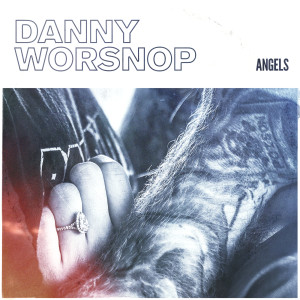 收聽Danny Worsnop的Angels歌詞歌曲
