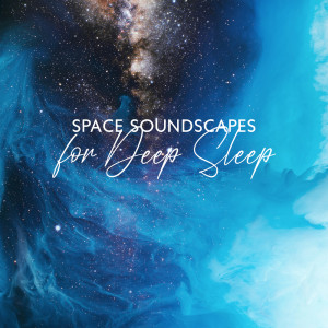 Album Space Soundscapes for Deep Sleep from Deep Dream Oasis