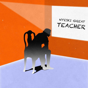 Listen to Teacher song with lyrics from Nyeski Great