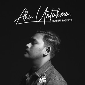 Dengarkan Aku Untukmu lagu dari Robert Taserta dengan lirik