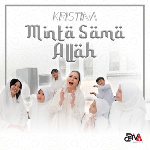 Minta Sama Allah dari Kristina