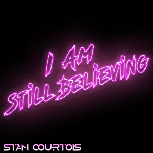 收聽Stan Courtois的I Am Still Believing (Edit Mix)歌詞歌曲