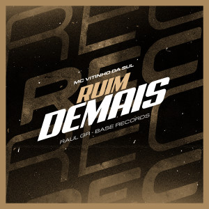 Listen to Ruim Demais song with lyrics from MC VITINHO DA SUL