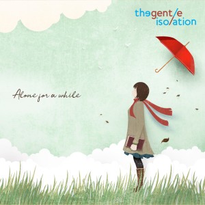 ดาวน์โหลดและฟังเพลง Alone for a While พร้อมเนื้อเพลงจาก The Gentle Isolation