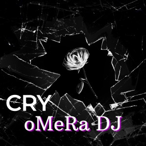 Listen to Cry song with lyrics from oMeRa DJ
