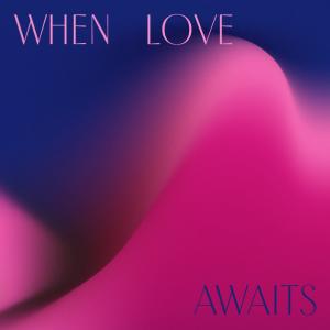 Album When Love Awaits from HMGNC