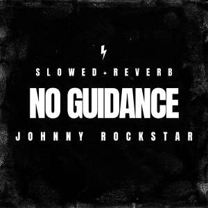 Johnny Rockstar的专辑No Guidance(Slowed+Reverb)