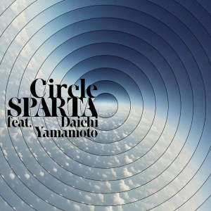 Sparta的专辑Circle (feat. Daichi Yamamoto)