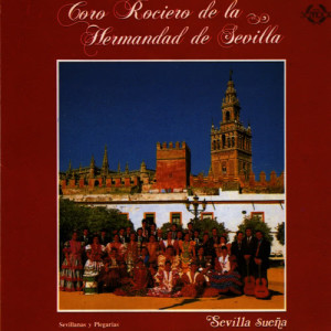 Coro de la Hermandad del Rocio de Sevilla的專輯Sevilla Sueña
