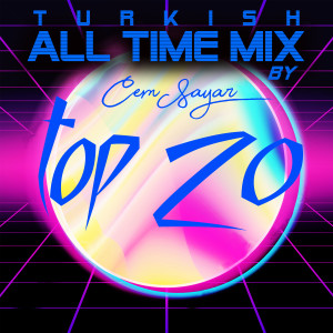 Album Turkish "All Time Mix" : Top 20 ("Arranged by Cem Sayar") from Various Artists