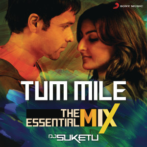 收聽Pritam的Tum Mile The Essential Mix (Remix By DJ Suketu) (From "Tum Mile") (From "Tum Mile"|Remix By DJ Suketu)歌詞歌曲