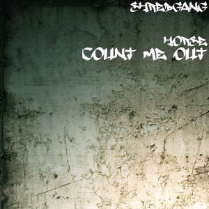 ดาวน์โหลดและฟังเพลง Count Me Out (Explicit) พร้อมเนื้อเพลงจาก Shredgang Horse