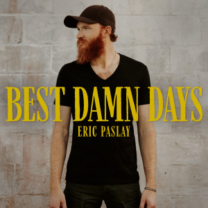 ดาวน์โหลดและฟังเพลง Best Damn Days พร้อมเนื้อเพลงจาก Eric Paslay