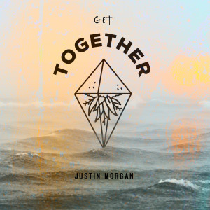 Listen to Get Together song with lyrics from Justin Morgan