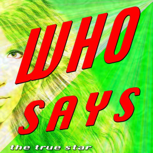 ดาวน์โหลดและฟังเพลง Who says พร้อมเนื้อเพลงจาก The True Star