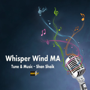 Shan Shaik的专辑Whisper Wind MA