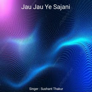 Album Jau Jau Ye Sajani from 