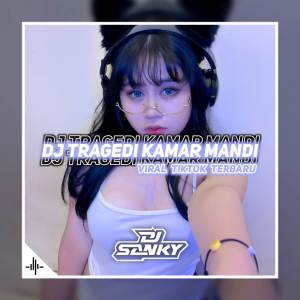 Dengarkan Dj Tragedi Kamar Mandi FullBass lagu dari Dj SanKY dengan lirik