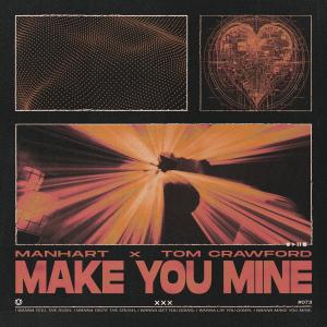 ดาวน์โหลดและฟังเพลง Make You Mine พร้อมเนื้อเพลงจาก Manhart