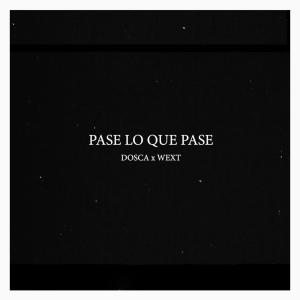 收聽WEXT的Pase Lo Que Pase (feat. Dosca) (Explicit)歌詞歌曲
