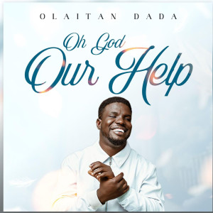 Album Oh God Our Help oleh Olaitan Dada