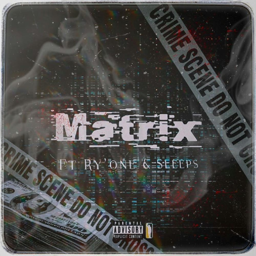 Matrix (feat. Ry'one & Sleeps) (Explicit)