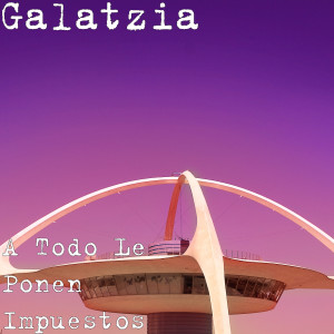 Album A Todo Le Ponen Impuestos from Galatzia