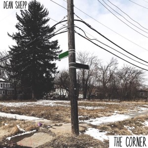 收聽Dean Shepp的The Corner (Explicit)歌詞歌曲