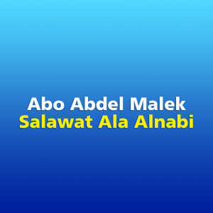 Listen to Salawat Ala Alnabi song with lyrics from Abo Abdel Malek