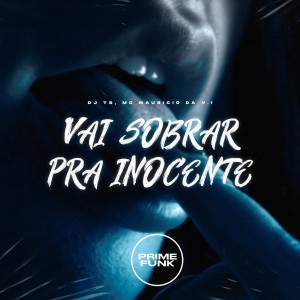 Dengarkan Vai Sobrar pra Inocente (Explicit) lagu dari DJ TS dengan lirik