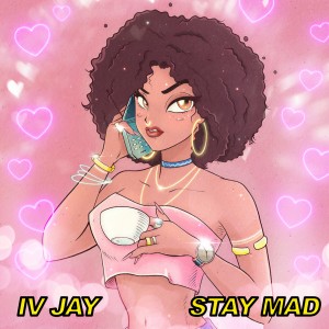 收聽IV Jay的Stay Mad歌詞歌曲