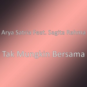 收聽Arya Satria的Tak Mungkin Bersama歌詞歌曲
