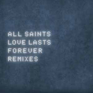 Album Love Lasts Forever (Remixes) from All Saints