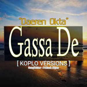 Dengarkan lagu GassaDe (Hamasine Lo Di Mama Lo Baba) nyanyian Daeren dengan lirik