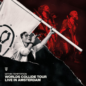 อัลบัม Worlds Collide Tour (Live in Amsterdam) ศิลปิน Within Temptation