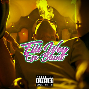 Album Ese Blunt (Explicit) from Fili-Wey