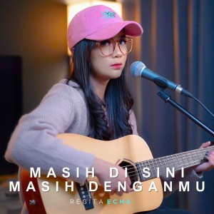 Listen to Masih Disini Masih Denganmu song with lyrics from Regita Echa
