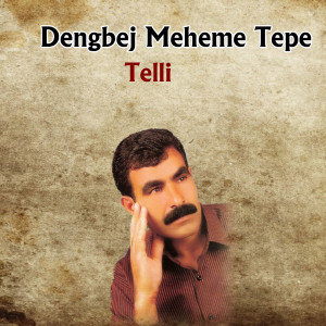 Dengarkan Telli lagu dari Dengbej Meheme Tepe dengan lirik