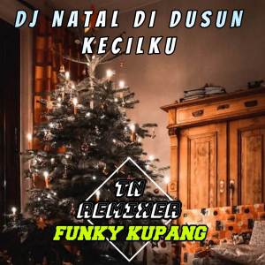 DJ FUNKY KUPANG NATAL DI DUSUN KECILKU dari Tn Remixer