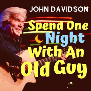 John Davidson的專輯Spend One Night With An Old Guy