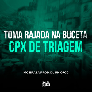 Listen to Toma Rajada na Buceta x Cpx de Triagem (Explicit) song with lyrics from DJ RN OFCC