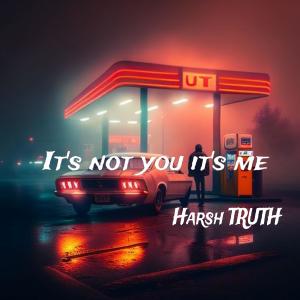 Harsh Truth的專輯It's not you it's me