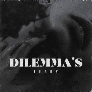 ดาวน์โหลดและฟังเพลง Dilemma's พร้อมเนื้อเพลงจาก Terry