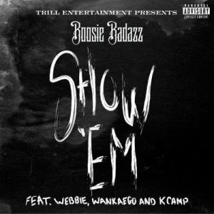 ดาวน์โหลดและฟังเพลง Show 'Em (feat. Webbie, Wankaego & K Camp) (Explicit) พร้อมเนื้อเพลงจาก Boosie Badazz