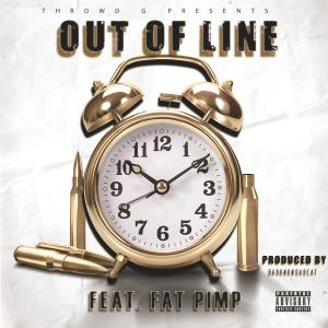 Throwd G的專輯Out Of Line (feat. Fat Pimp) (Explicit)